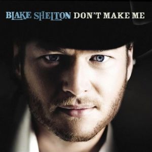 Blake Shelton : Don't Make Me