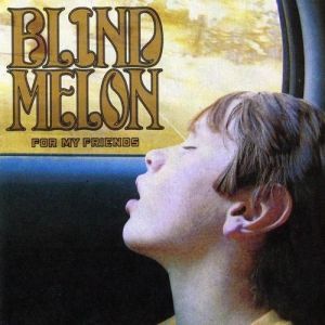 Album Blind Melon - For My Friends