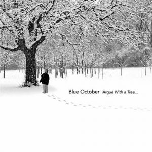 Blue October : Argue With A Tree