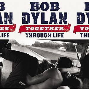Bob Dylan : Together Through Life