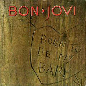 Bon Jovi Born to Be My Baby, 1988