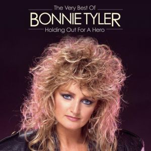 Album Holding Out For A Hero: The Very Best Of - Bonnie Tyler
