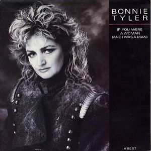 Bonnie Tyler If You Were a Woman and I Was a Man, 1986