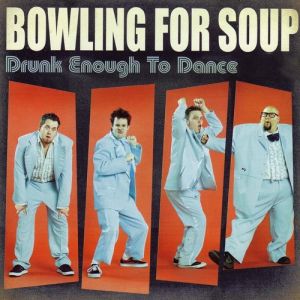 Album Drunk Enough to Dance - Bowling For Soup