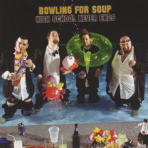 Bowling For Soup : High School Never Ends