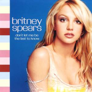 Britney Spears Don't Let Me Be the Last to Know, 2001