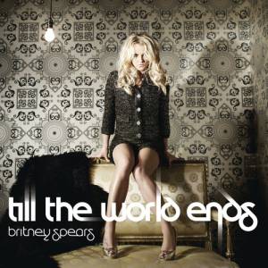Album Britney Spears - Till the World Ends
