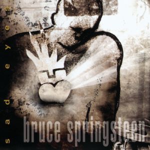 Bruce Springsteen Sad Eyes, 1999