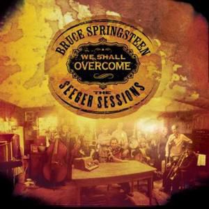 Bruce Springsteen : We Shall Overcome: The Seeger Sessions