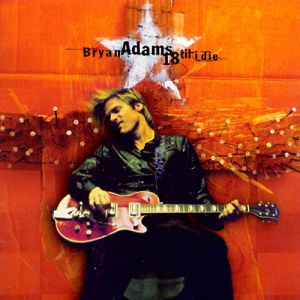 Bryan Adams : 18 til I Die