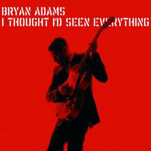 Album I Thought I'd Seen Everything - Bryan Adams