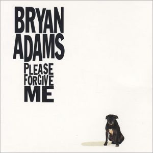 Bryan Adams Please Forgive Me, 1993