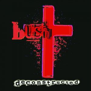 Album Bush - Deconstructed