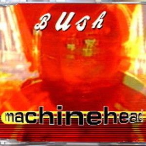 Bush : Machinehead