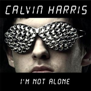Calvin Harris : I'm Not Alone
