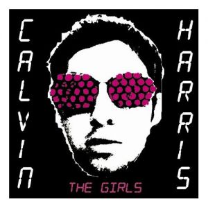 Calvin Harris The Girls, 2007