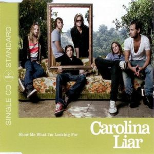 Carolina Liar : Show Me What I'm Looking For