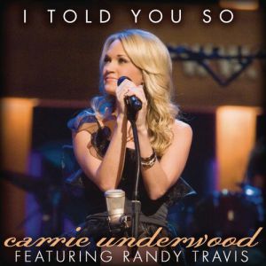 I Told You So - Carrie Underwood