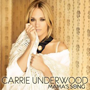 Carrie Underwood Mama's Song, 2010
