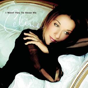 Album Celine Dion - I Want You to Need Me