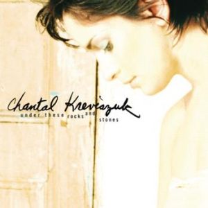 Album Chantal Kreviazuk - Under These Rocks and Stones