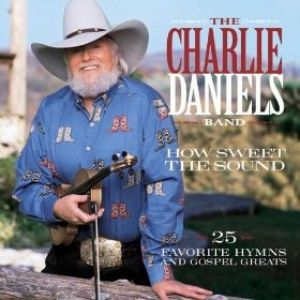 How Sweet the Sound:25 Favorite Hymns and Gospel Greats - Charlie Daniels