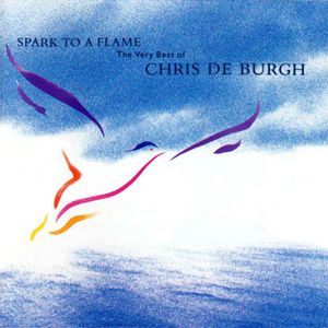 Chris de Burgh Spark to a Flame: The Very Best of Chris de Burgh, 1989