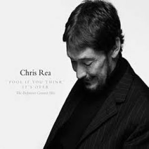 Chris Rea Fool (If You Think It's Over), 2008