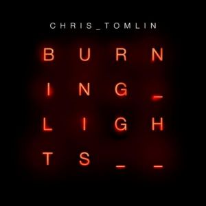 Chris Tomlin Burning Lights, 2013