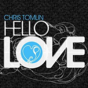 Chris Tomlin Hello Love, 2008