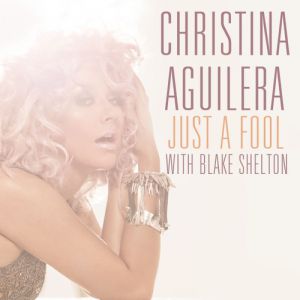 Christina Aguilera Just a Fool, 2012