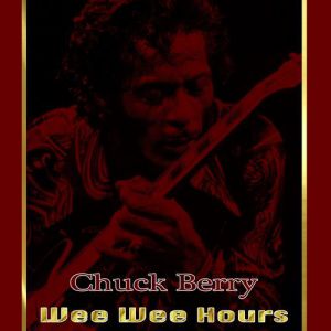 Chuck Berry Wee Wee Hours, 1995