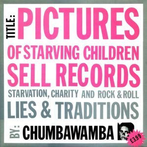 Chumbawamba Pictures of Starving Children Sell Records, 1986