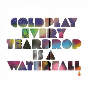 Album Every Teardrop Is a Waterfall - Coldplay