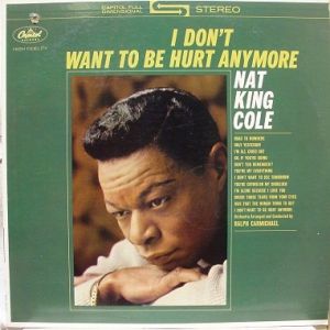 Nat King Cole I Don't Want to Be Hurt Anymore, 1964