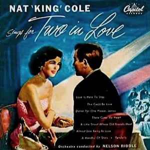 Nat King Cole : Nat King Cole Sings for Two In Love