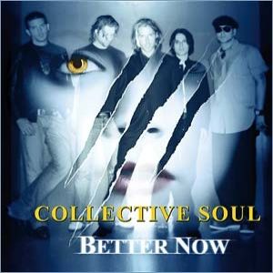 Collective Soul : Better Now