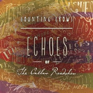 Album Counting Crows - Echoes of the Outlaw Roadshow