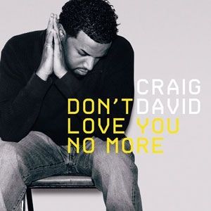 Craig David : Don't Love You No More (I'm Sorry)