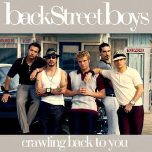 Backstreet Boys : Crawling Back to You