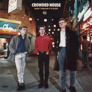 Crowded House Don't Dream It's Over, 1986