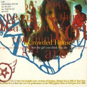 Crowded House : Not the Girl You Think You Are