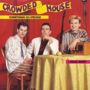 Crowded House Something So Strong, 1987