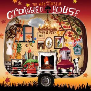 Crowded House : The Very Very Best of Crowded House