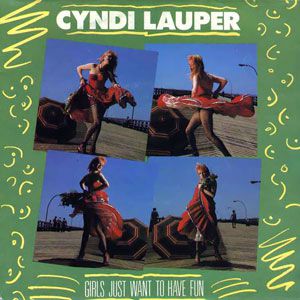 Cyndi Lauper Girls Just Want to Have Fun, 1983