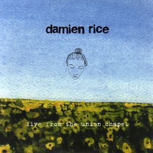 Album Damien Rice - Live from the Union Chapel