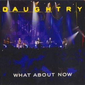 Daughtry What About Now, 2008