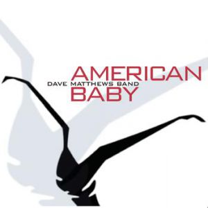 Album American Baby - Dave Matthews Band