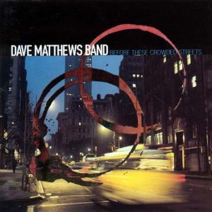 Album Dave Matthews Band - Before These Crowded Streets