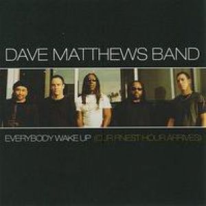 Album Dave Matthews Band - Everybody Wake Up (Our Finest Hour Arrives)